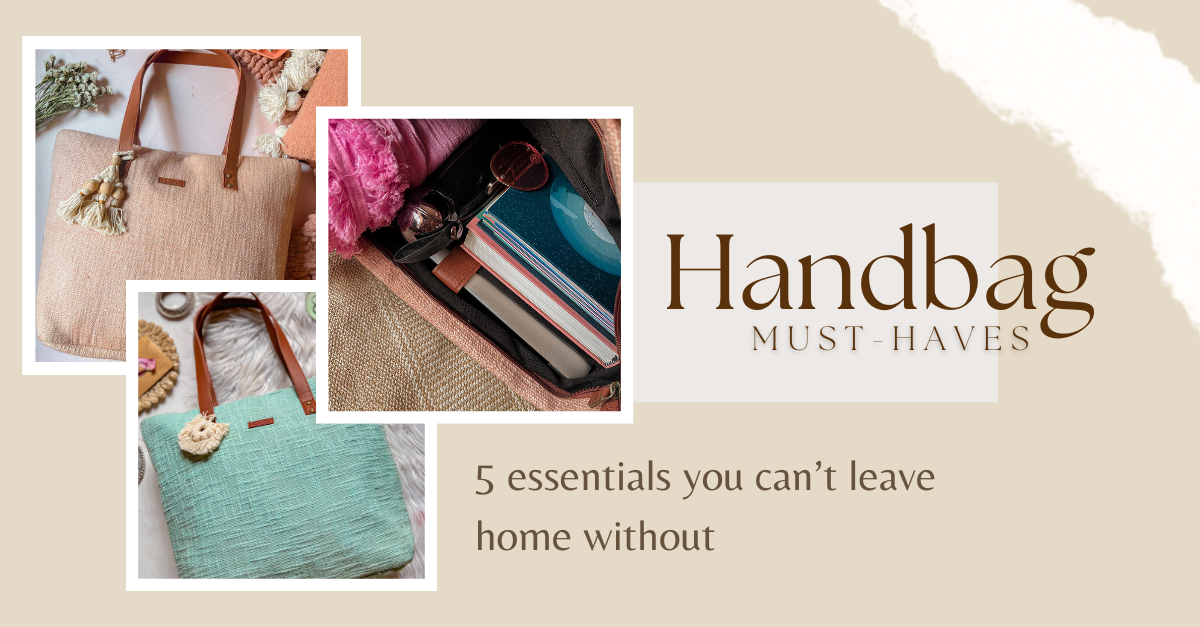 HANDBAG MUST-HAVES: 5 ESSENTIALS YOU CAN'T LEAVE HOME WITHOUT
